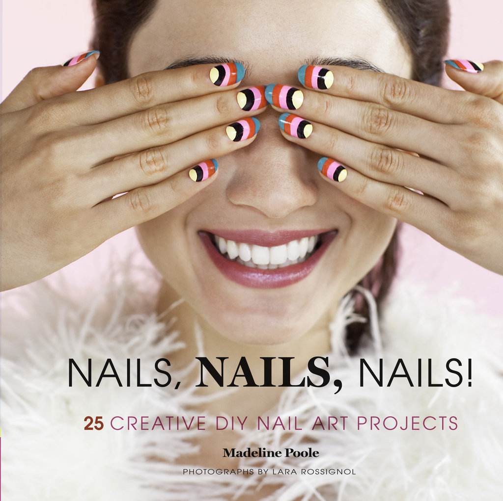 DIY Nail Art Book by Madeline Poole | POPSUGAR Beauty