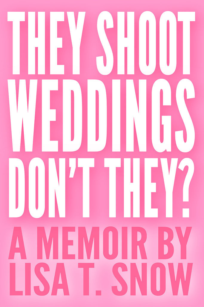 They Shoot Weddings, Don't They? They Shoot Weddings, Don't They?