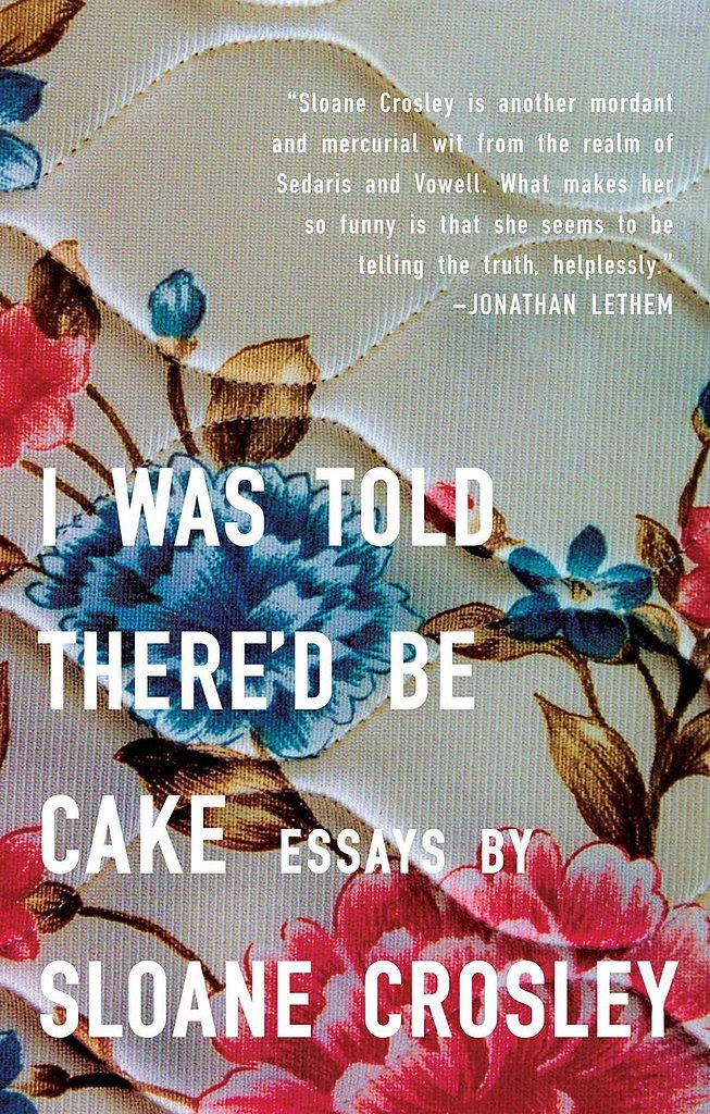 I Was Told There'd Be Cake I Was Told There'd Be Cake