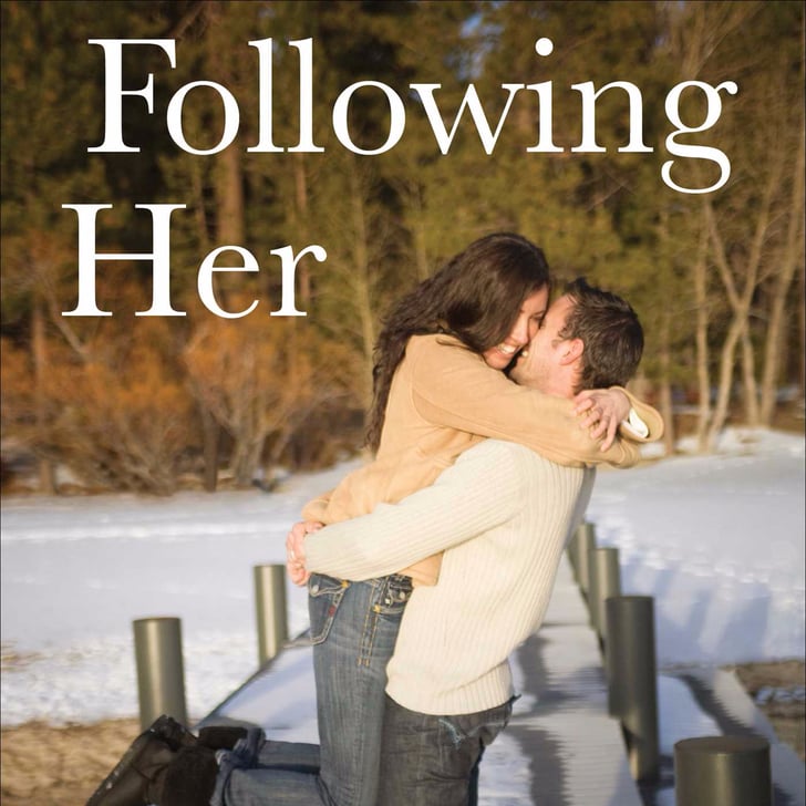 Following Her by Melody Anne Book Excerpt POPSUGAR Love & Sex