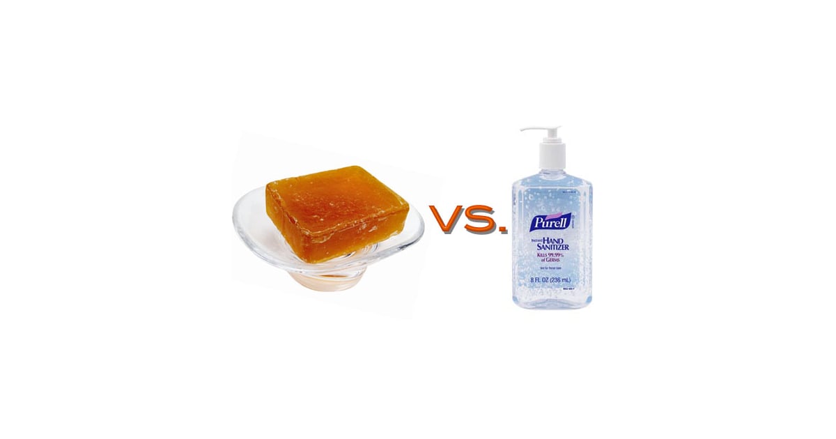 Soap vs. Hand Sanitizer POPSUGAR Fitness