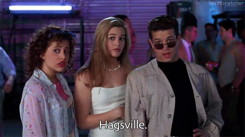"Hagsville" (GIF from the film "Clueless")