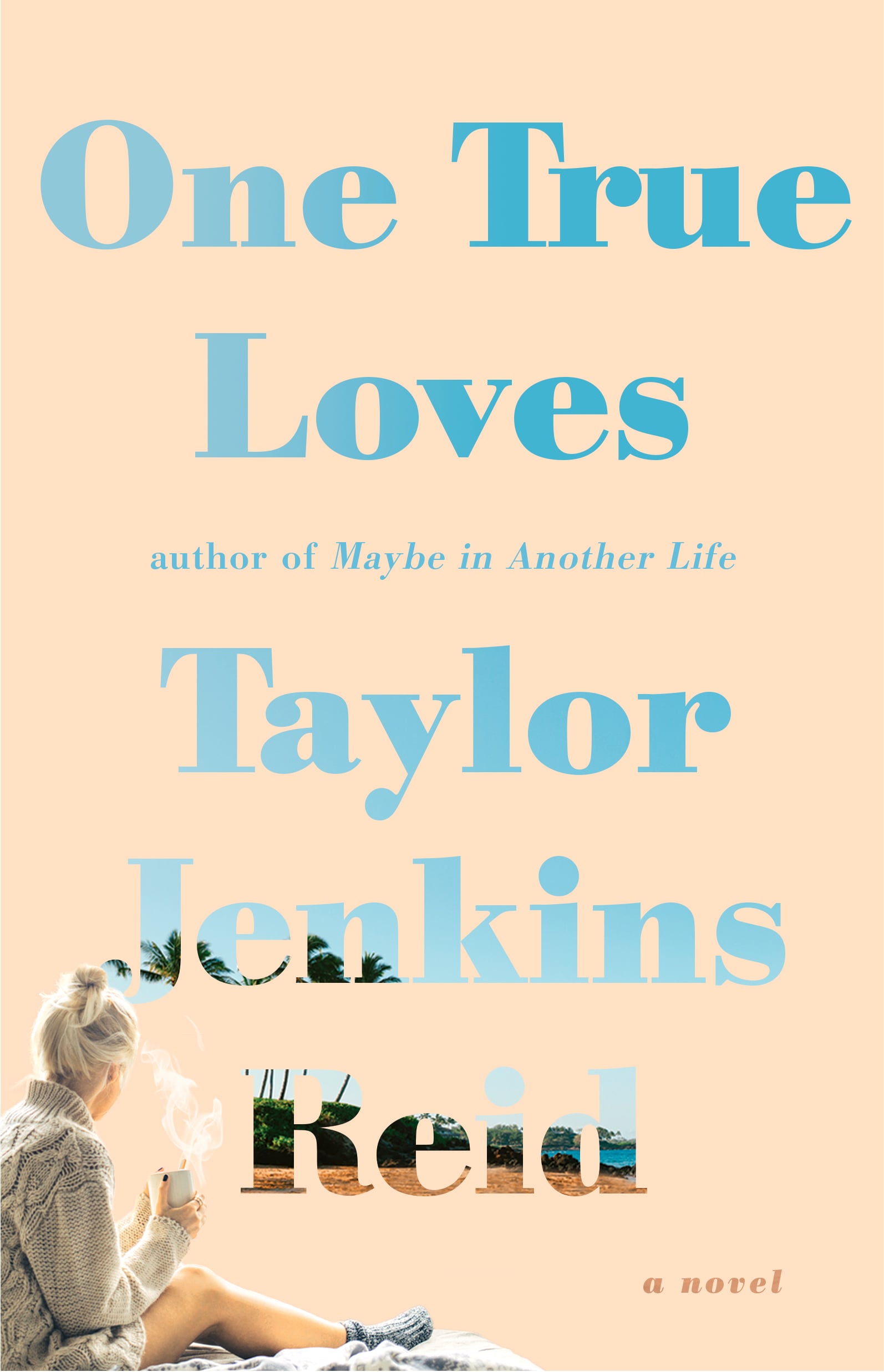 One True Loves By Taylor Jenkins Reid The 31 Books You Must Put In