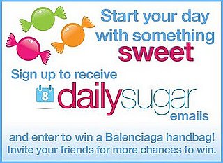 Sign Up For DailySugar, Win a Balenciaga Bag! Sign Up For DailySugar, Win a Balenciaga Bag!