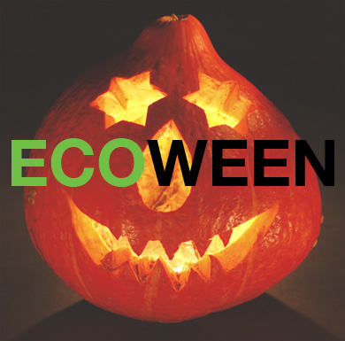 ECOWEEN: Go Green For Halloween! ECOWEEN: Go Green For Halloween!