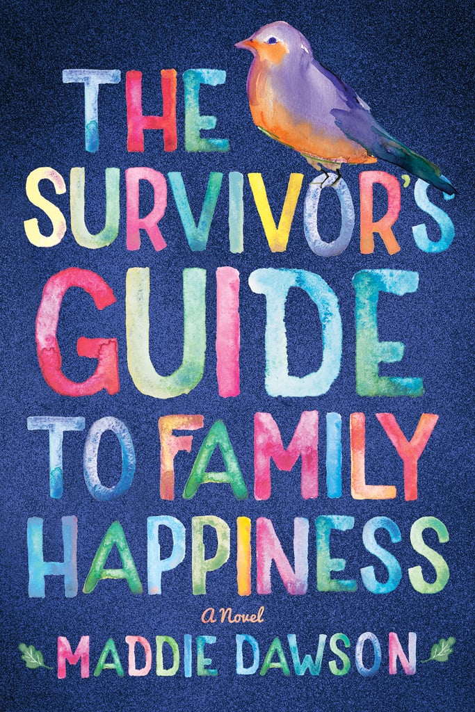 The Survivor’s Guide to Family Happiness by Maddie Dawson, Out Oct. 25