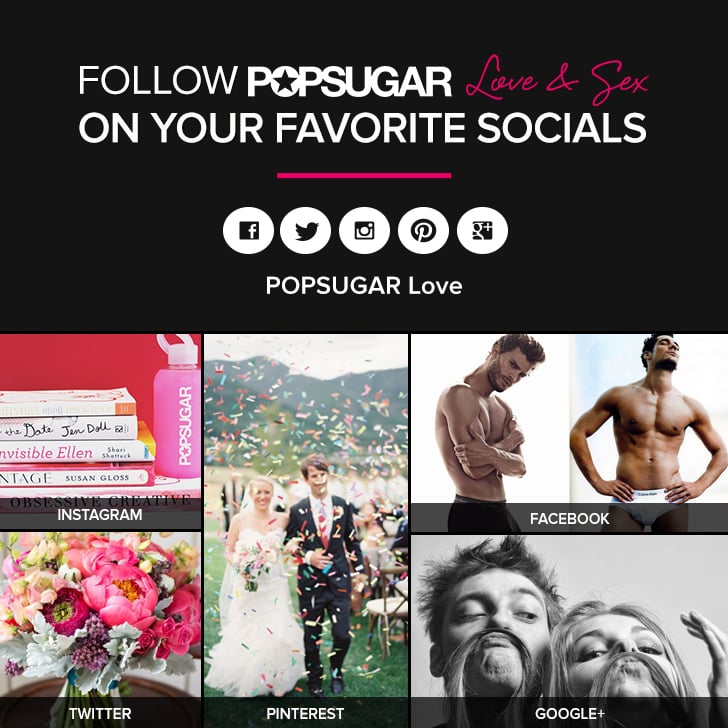 Popsugar Love And Sex On Twitter Pinterest And Facebook Popsugar Love And Sex
