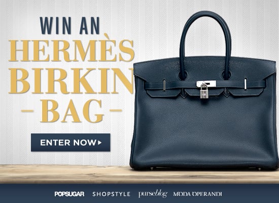 Hermes Birkin Bag Giveaway | POPSUGAR Fashion